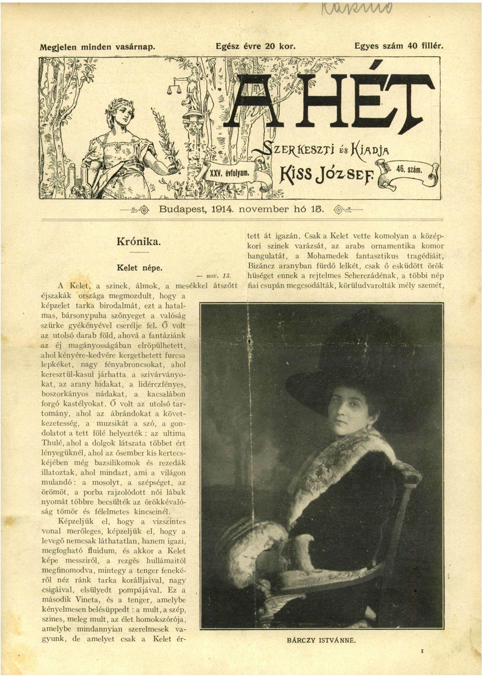 Kelet, éjszkák szinek, álmok, ország m e g m o z d u l t, képzelet z rbs Mohmedek mesékkel hogy átszőtt fii volt z utolsó d r b föld, h o v á f n t á z i á n k z éj mgányosságábn elröpülhetett, h o l
