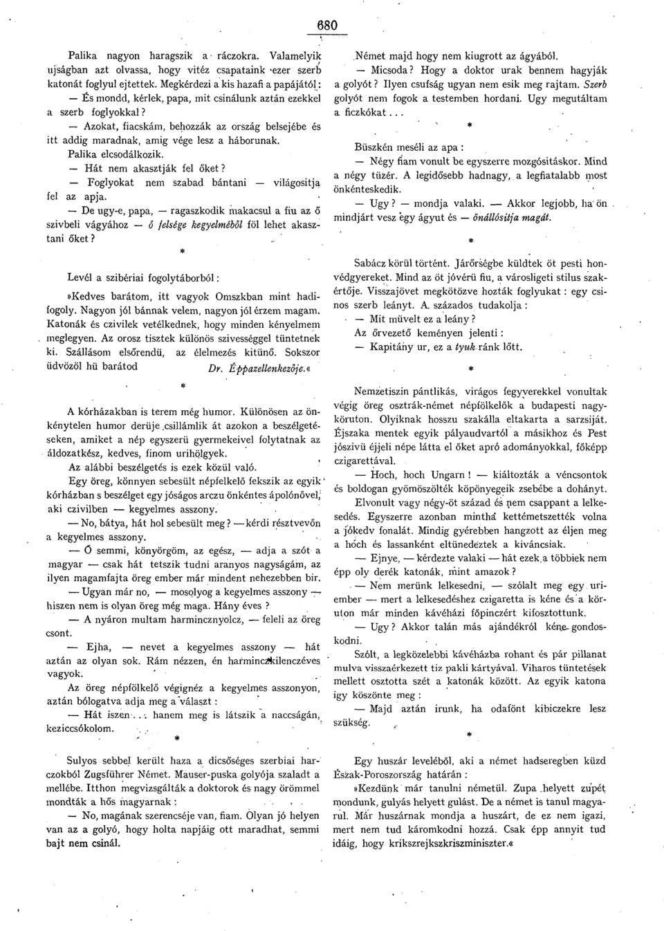 Plik elcsodálkozik. Hát nem ksztják fel őket? Foglyokt nem szbd bántni világosítj fel z pj. De ugy-e, pp, rgszkodik mkcsul fiu z ő 680' szívbeli vágyához ő felsége kegyelméből föl lehet ksztni őket?
