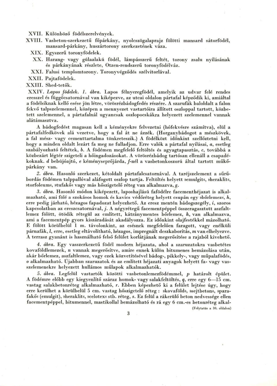 H a r a n g - vagy gúlaalakú födél, lámpásszerű feltét, torony zsalu nyílásának és p á r k á n y á n a k részlete, Otzen-rendszerű toronyfödélváz. X X I. Falusi templomtorony.