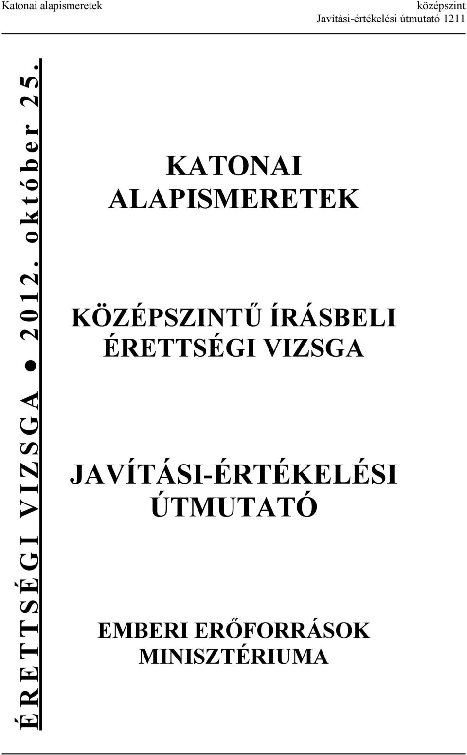 KATONAI ALAPISMERETEK KÖZÉPSZINTŰ ÍRÁSBELI