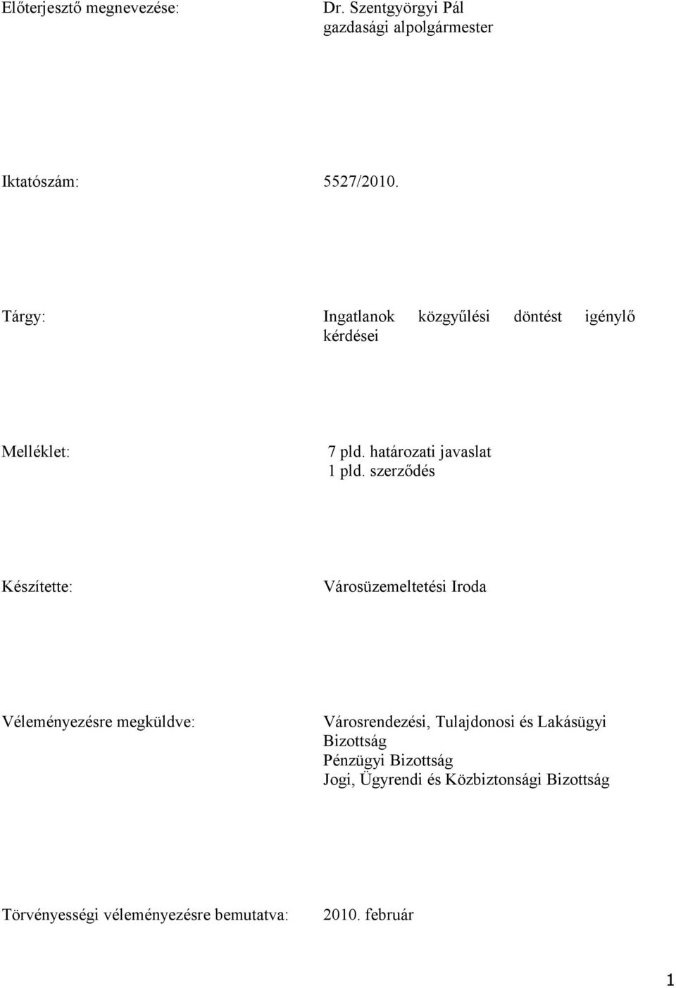 szerződés Készítette: Városüzemeltetési Iroda Véleményezésre megküldve: Városrendezési, Tulajdonosi és