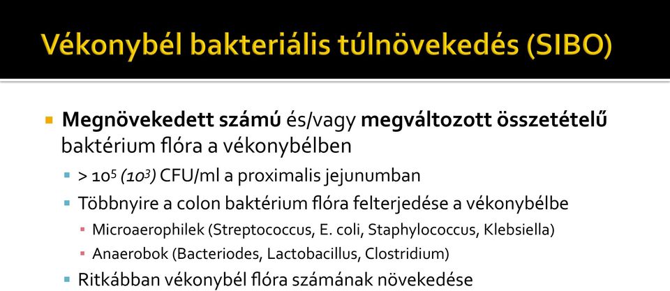 vékonybélbe Microaerophilek (Streptococcus, E.