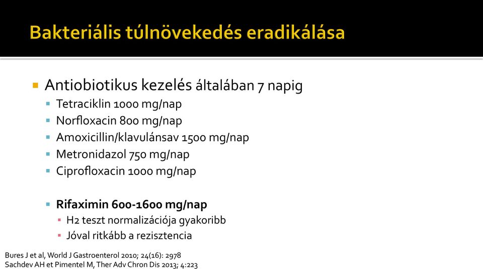 Rifaximin 600-1600 mg/nap H2 teszt normalizációja gyakoribb Jóval ritkább a rezisztencia