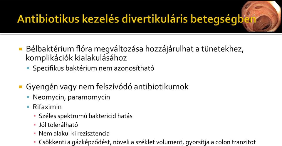 Neomycin, paramomycin Rifaximin Széles spektrumú baktericid hatás Jól tolerálható Nem