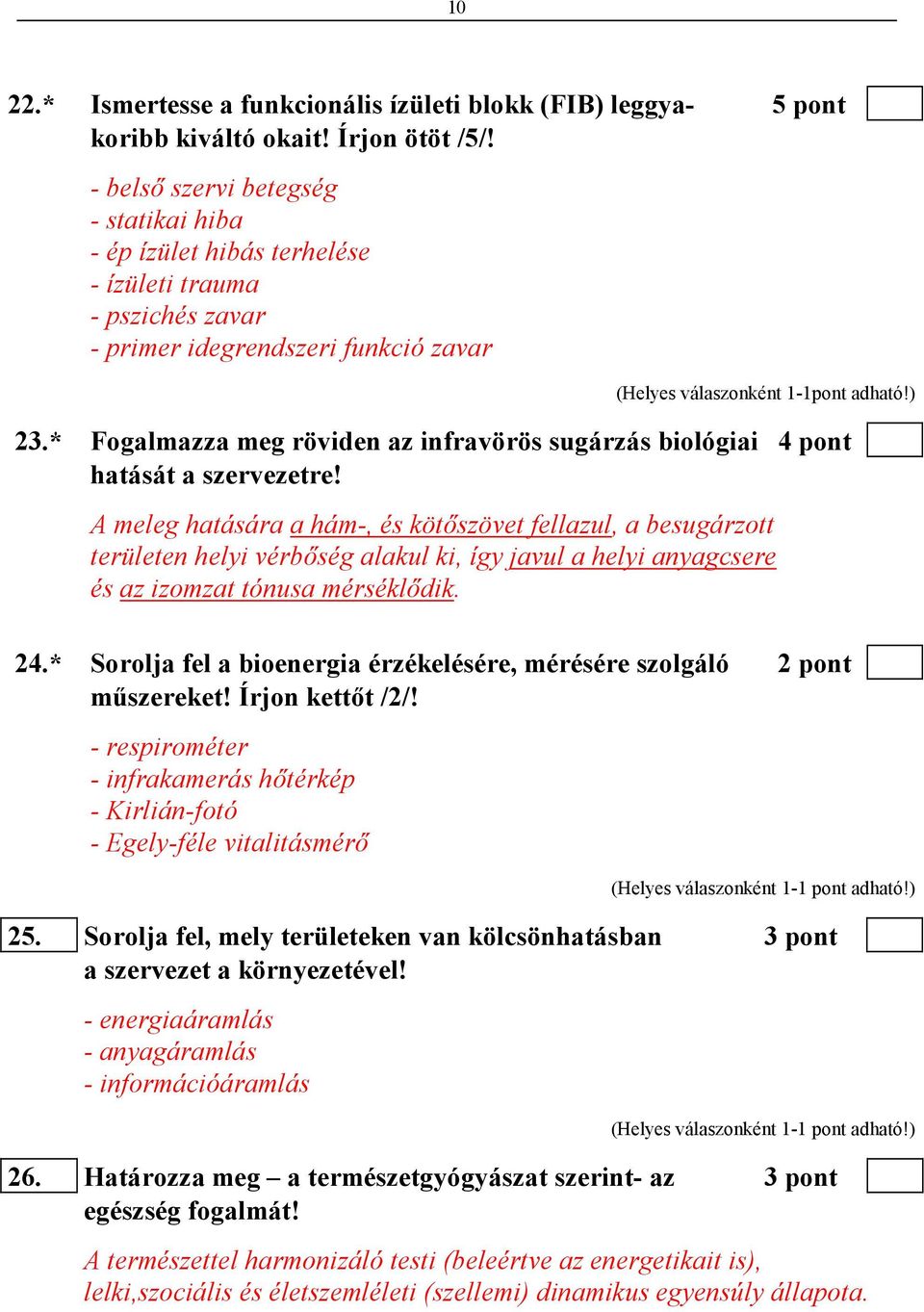 * Fogalmazza meg röviden az infravörös sugárzás biológiai 4 pont hatását a szervezetre!