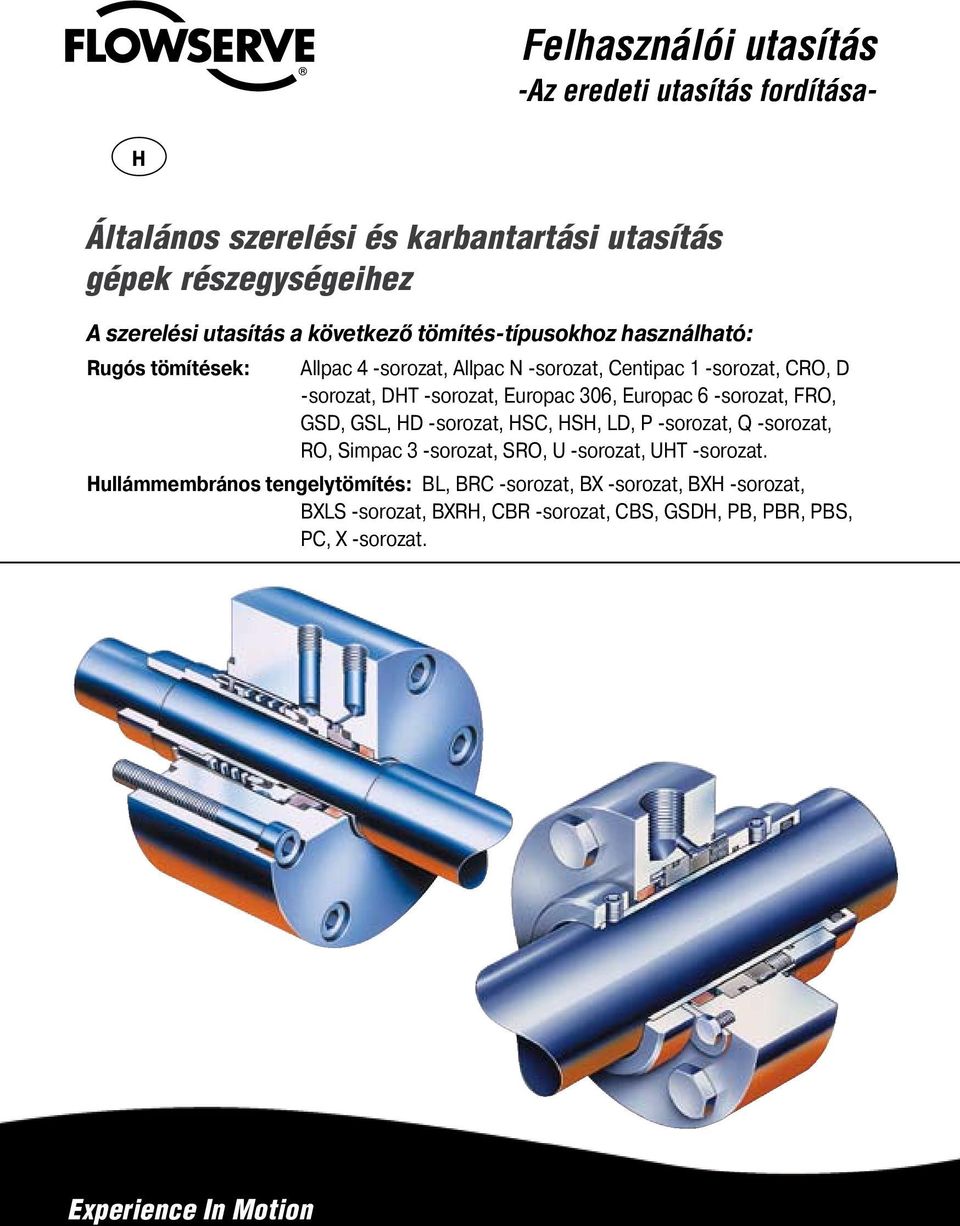 Europac 306, Europac 6 -sorozat, FRO, GSD, GSL, HD -sorozat, HSC, HSH, LD, P -sorozat, Q -sorozat, RO, Simpac 3 -sorozat, SRO, U -sorozat, UHT -sorozat.