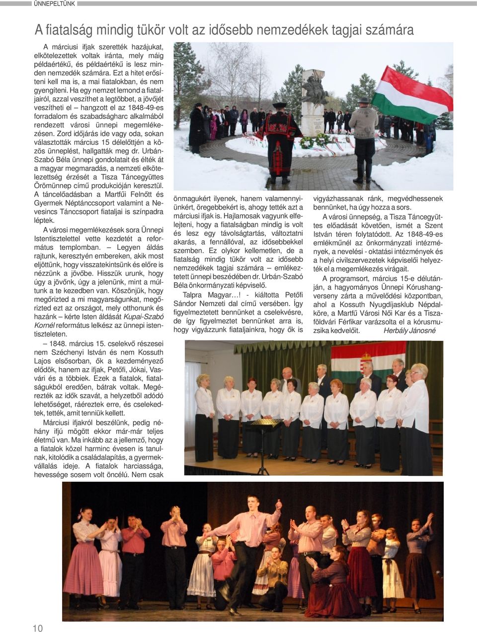 Ha egy nemzet lemond a fiataljairól, azzal veszíthet a legtöbbet, a jövőjét veszítheti el hangzott el az 1848-49-es forradalom és szabadságharc alkalmából rendezett városi ünnepi megemlékezésen.