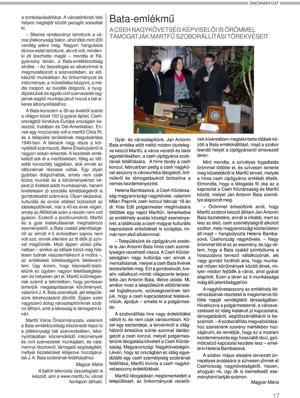 Nagyon hangulatos táncos estet tartottunk, aki ott volt, mindenki jól érezhette magát mondta el Rágyanszky István, a Bata-emlékbizottság elnöke.