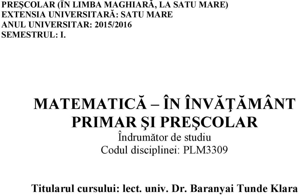 MATEMATICĂ ÎN ÎNVĂŢĂMÂNT PRIMAR ŞI PREŞCOLAR Îndrumător de studiu