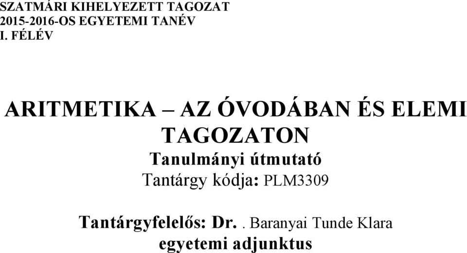 FÉLÉV ARITMETIKA AZ ÓVODÁBAN ÉS ELEMI TAGOZATON