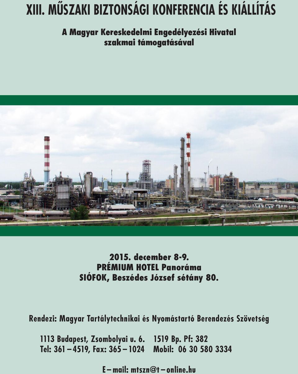 Rendezi: Magyar Tartálytechnikai és Nyomástartó Berendezés Szövetség 1113, Zsombolyai u. 6.