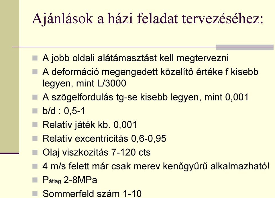 kisebb legyen, mint 0,001 b/d : 0,5-1 Relatív játék kb.