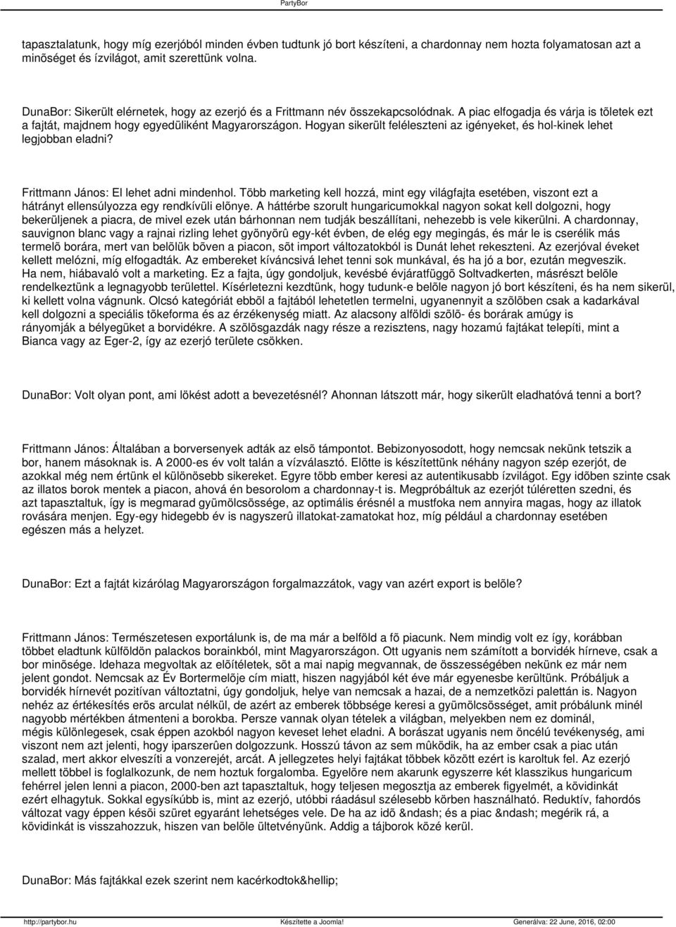 Hogyan sikerült feléleszteni az igényeket, és hol-kinek lehet legjobban eladni? Frittmann János: El lehet adni mindenhol.