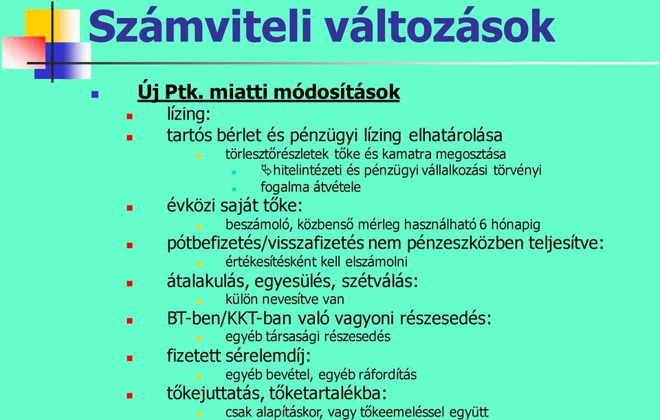 vállalkozási törvényi fogalma átvétele évközi saját tőke: beszámoló, közbenső mérleg használható 6 hónapig pótbefizetés/visszafizetés nem pénzeszközben