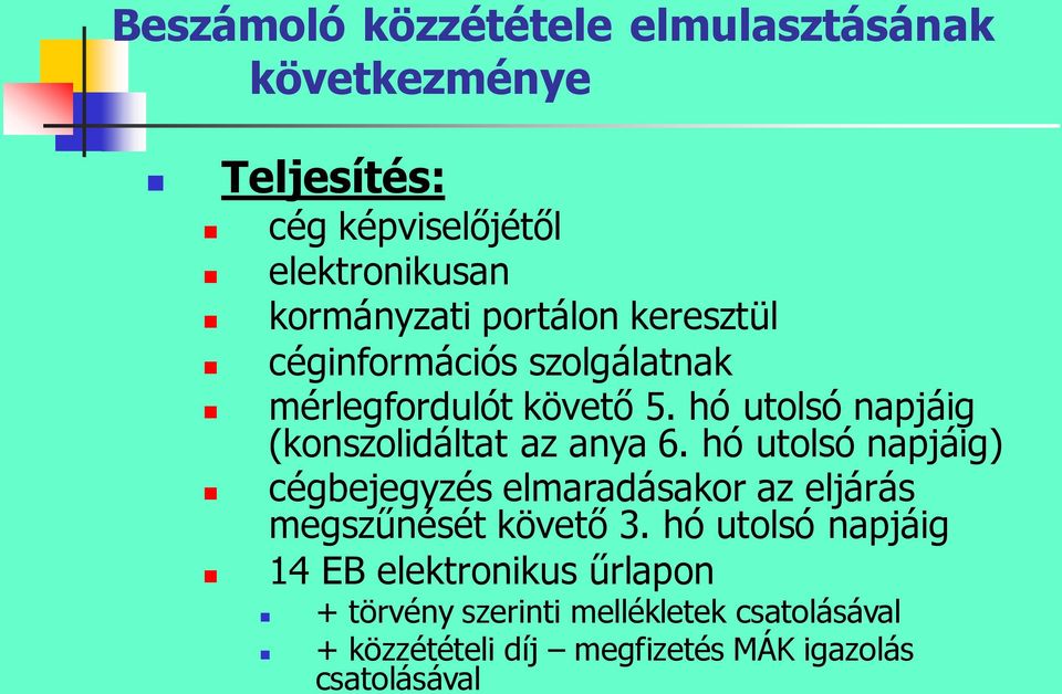 hó utolsó napjáig (konszolidáltat az anya 6.