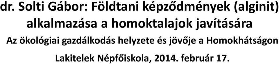 javítására Az ökológiai gazdálkodás helyzete