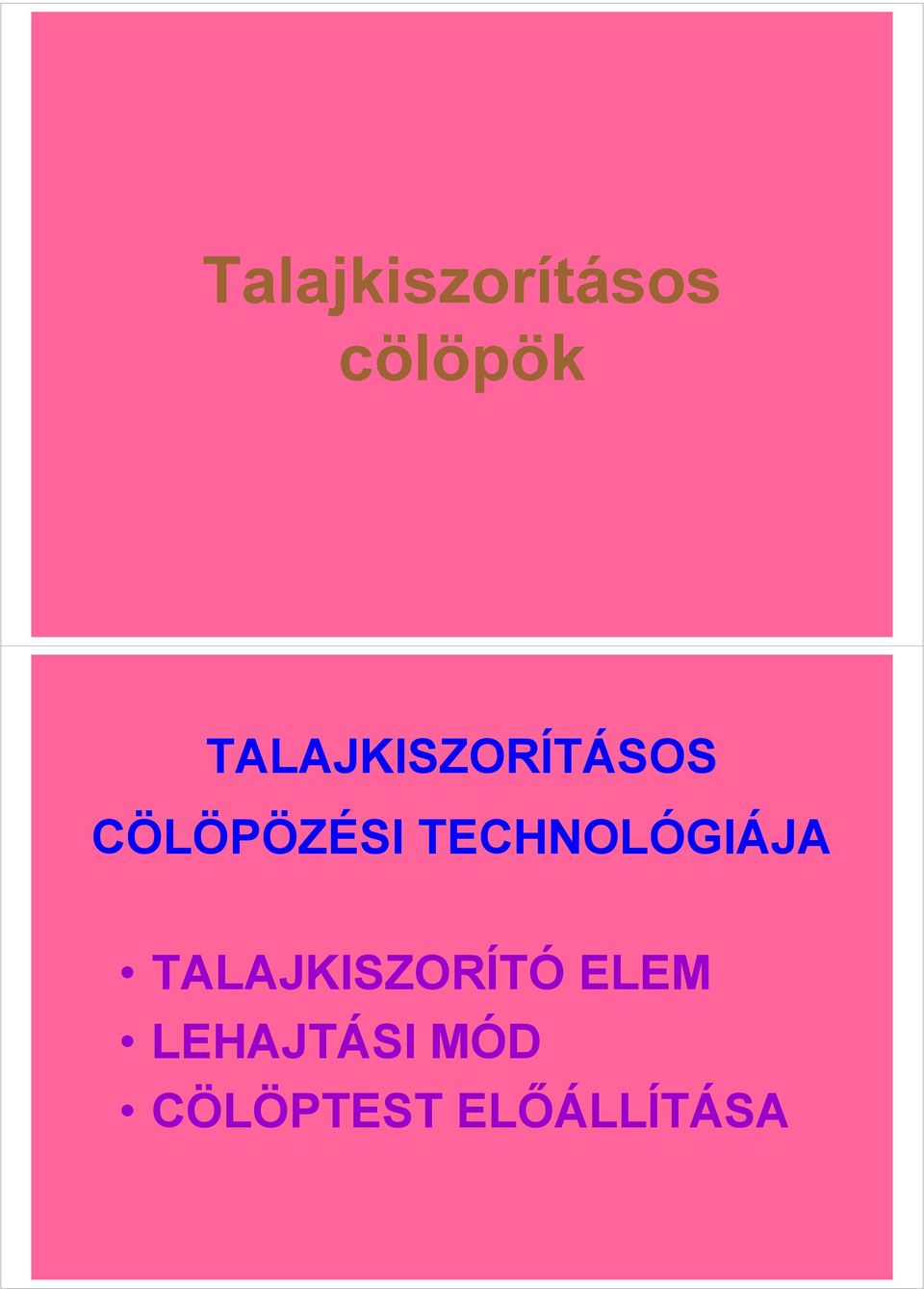 TECHNOLÓGIÁJA TALAJKISZORÍTÓ