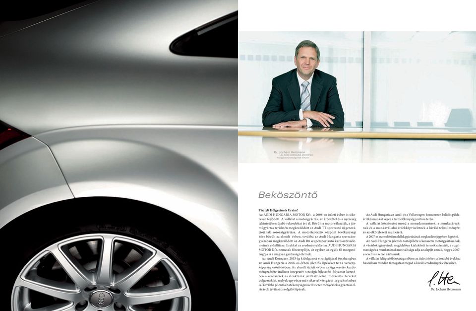 Bővült a motorválaszték, a járműgyártás területén megkezdődött az Audi TT sportautó új generációjának sorozatgyártása.