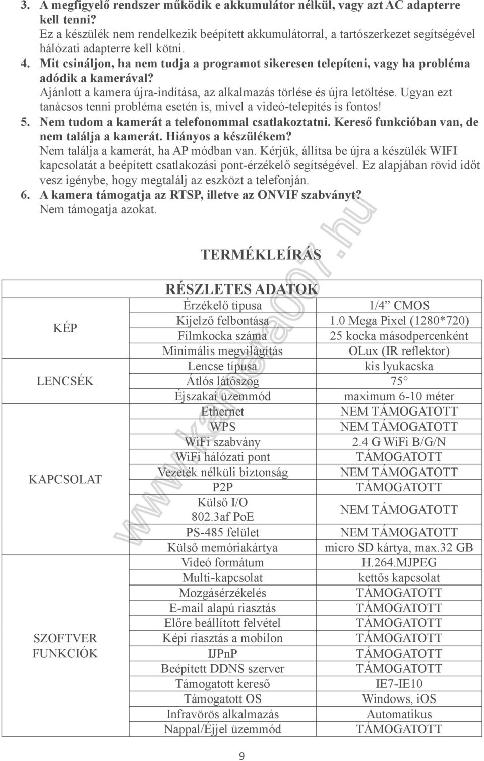 Mit csináljon, ha nem tudja a programot sikeresen telepíteni, vagy ha probléma adódik a kamerával? Ajánlott a kamera újra-indítása, az alkalmazás törlése és újra letöltése.