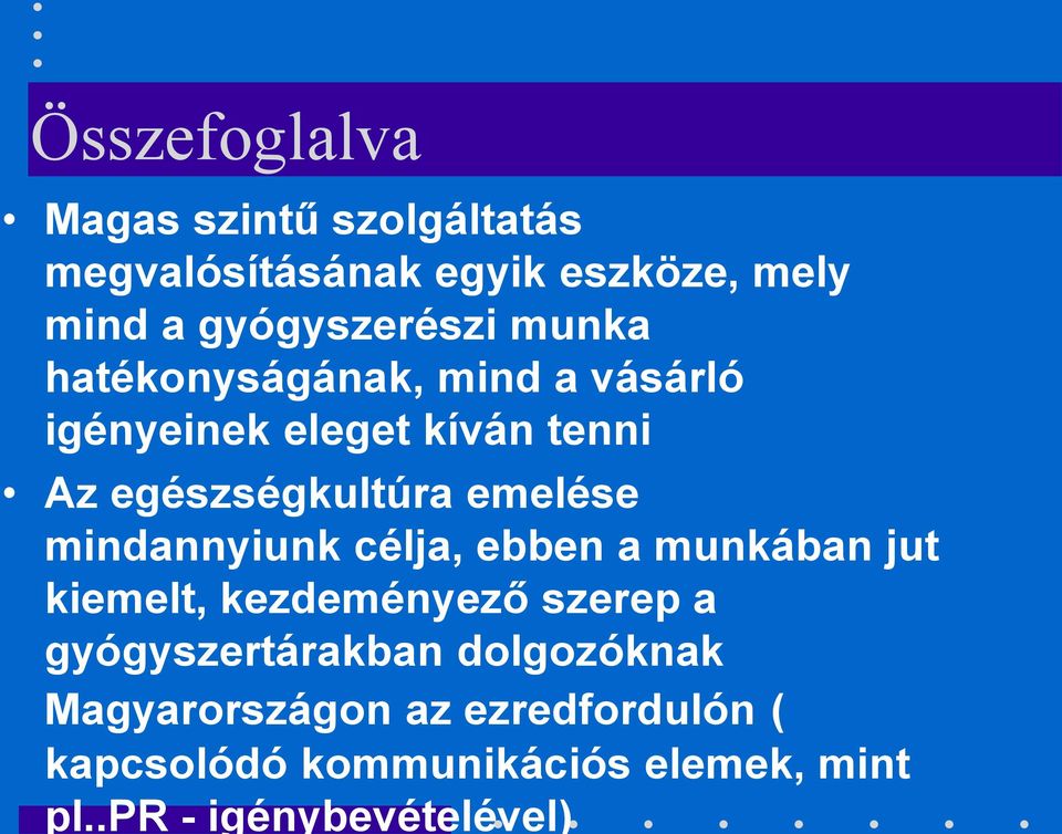 mindannyiunk célja, ebben a munkában jut kiemelt, kezdeményező szerep a gyógyszertárakban