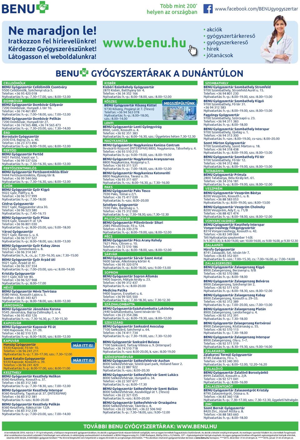 : 7.30 17.00, szo.: 8.00 12.00 DOMBÓVÁR Gyógyszertár Dombóvár Gólyavár 7200 Dombóvár, Hunyadi J. tér 10. Telefon: +36 74 461 897 Nyitvatartás: h. p.: 7.00 18.00, szo.: 7.00 12.00 Gyógyszertár Dombóvár Pelikán 7200 Dombóvár, Hunyadi tér 27.