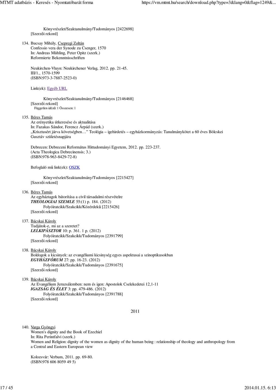 , 1570-1599 (ISBN:973-3-7887-2523-0) Link(ek): Egyéb URL Könyvrészlet/Szaktanulmány/Tudományos [2146468] Független idézı: 1 Összesen: 1 135.