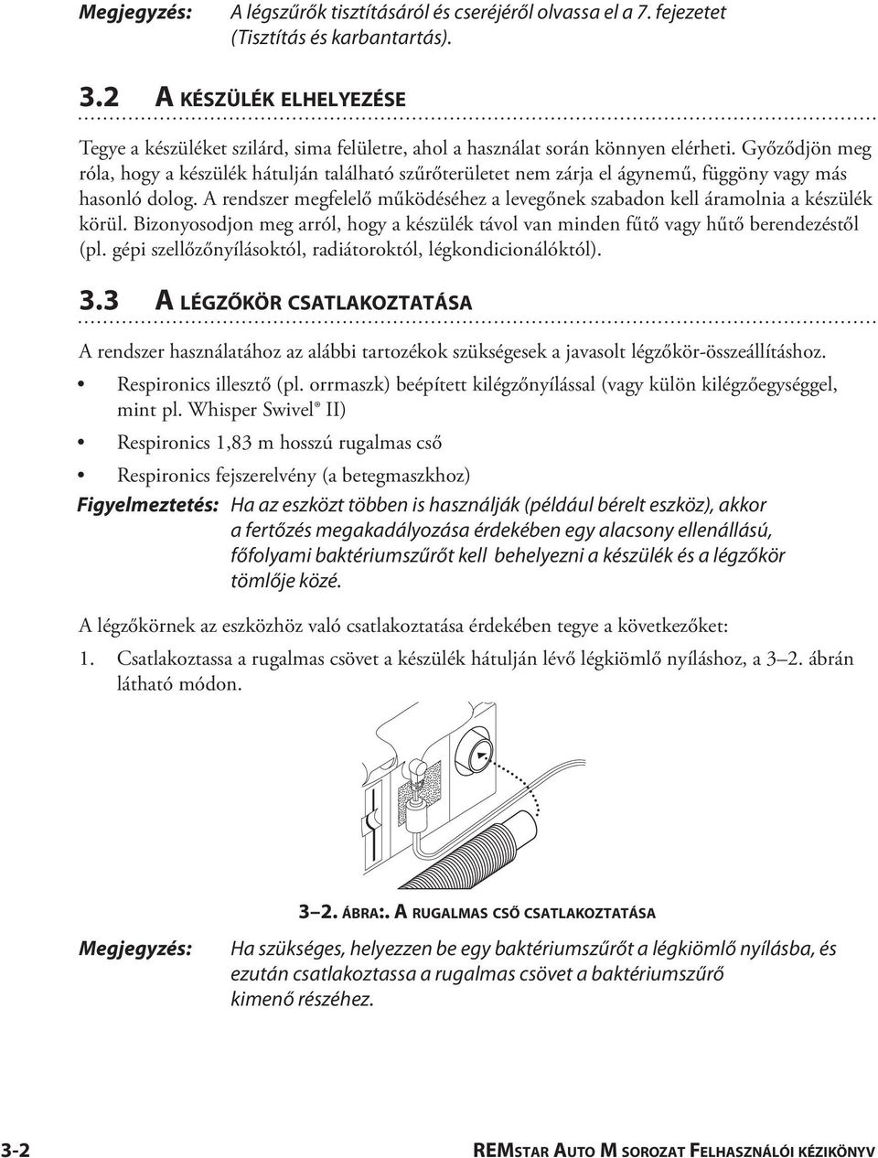Győződjön meg róla, hogy a készülék hátulján található szűrőterületet nem zárja el ágynemű, függöny vagy más hasonló dolog.