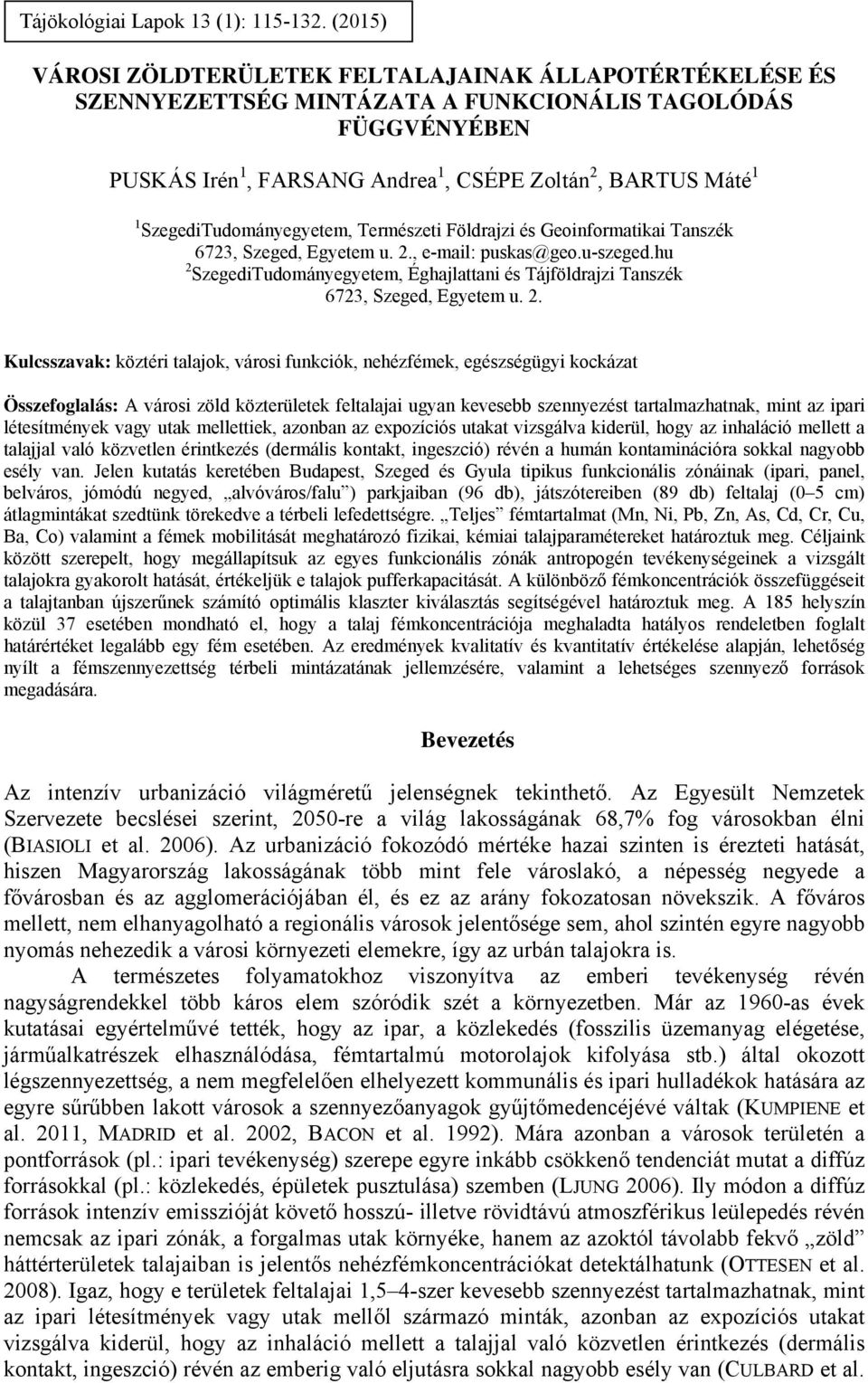 SzegediTudományegyetem, Természeti Földrajzi és Geoinformatikai Tanszék 6723, Szeged, Egyetem u. 2., e-mail: puskas@geo.u-szeged.
