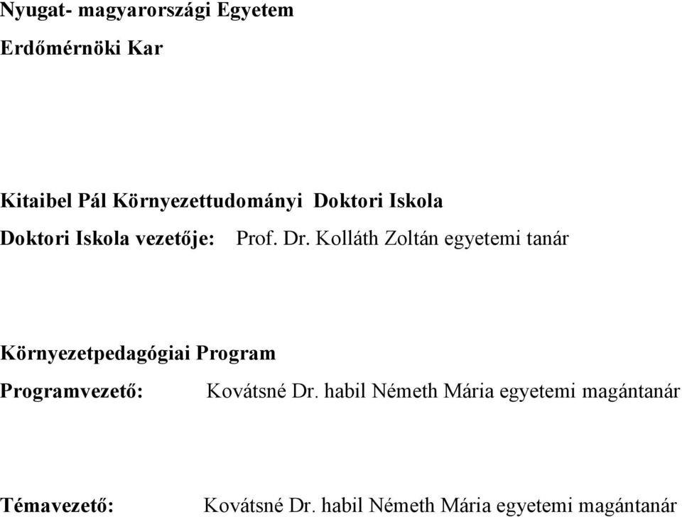 Kolláth Zoltán egyetemi tanár Környezetpedagógiai Program Programvezető:
