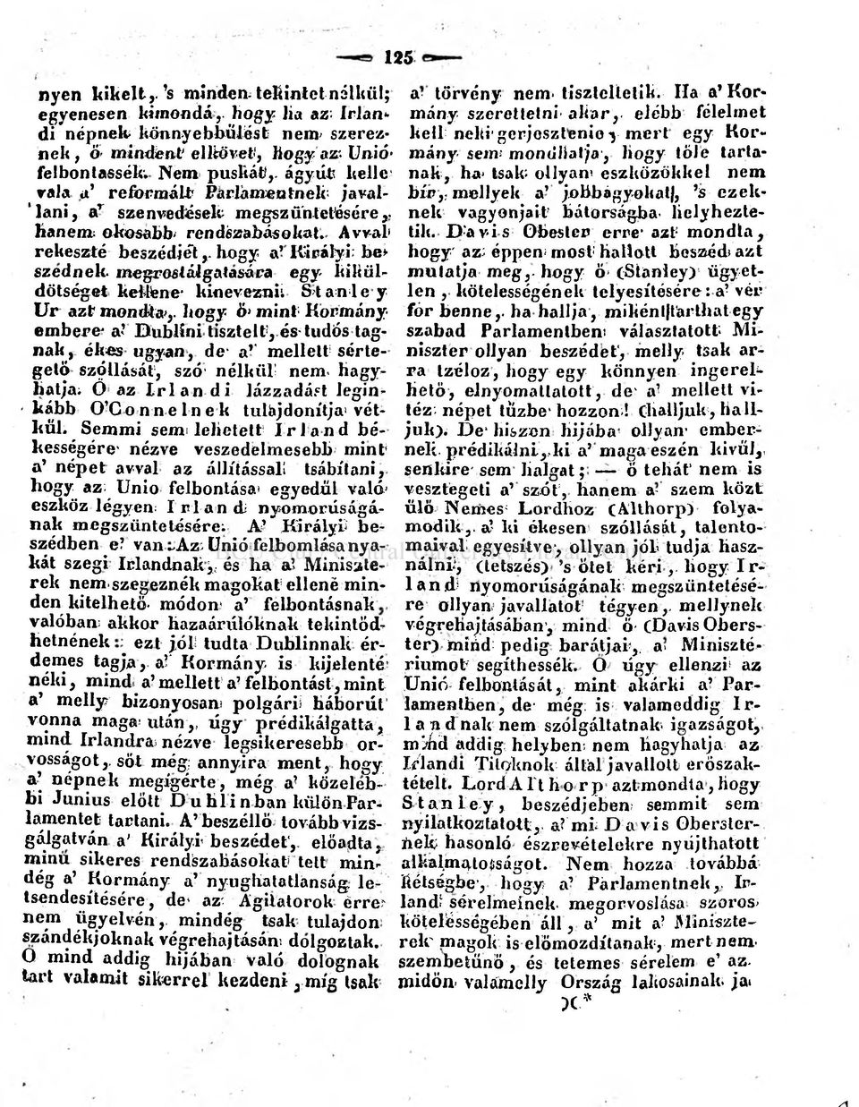 hogy a Királyi; be* szednek, megrosl áj gátasára egy kiküldő ts éget kettene* kinevezni Stanley U r azt mondta',, hogy ö> m int Kormány embere' a?