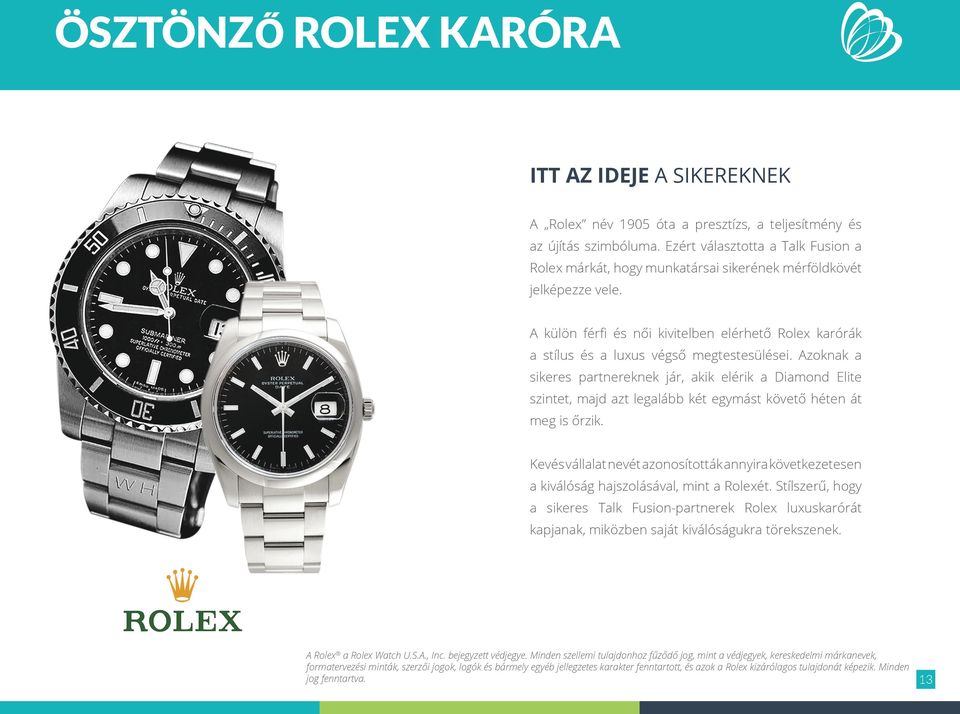 A külön férfi és női kivitelben elérhető Rolex karórák a stílus és a luxus végső megtestesülései.