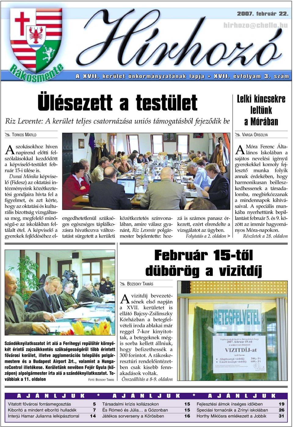 felszólalásokkal kezdõdött a képviselõ-testület február 15-i ülése is.