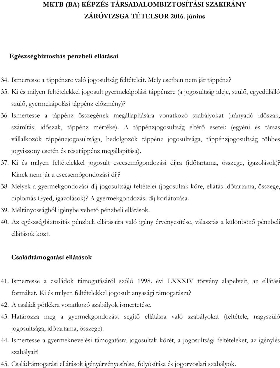 Ismertesse a táppénz összegének megállapítására vonatkozó szabályokat (irányadó időszak, számítási időszak, táppénz mértéke).