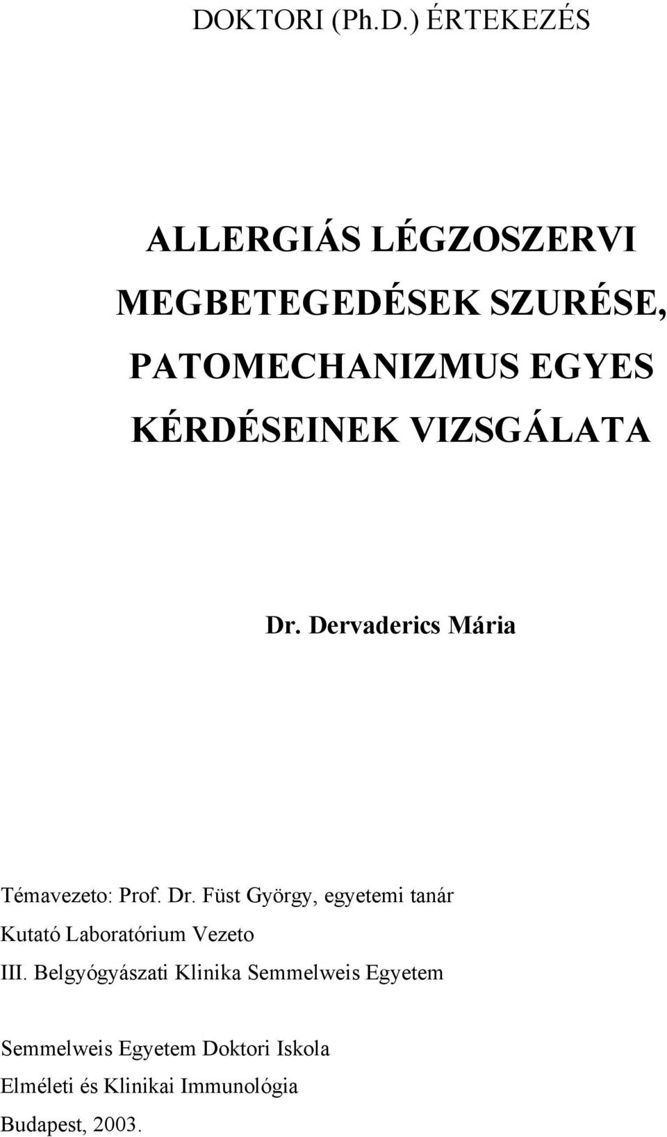 Dr. Füst György, egyetemi tanár Kutató Laboratórium Vezeto III.
