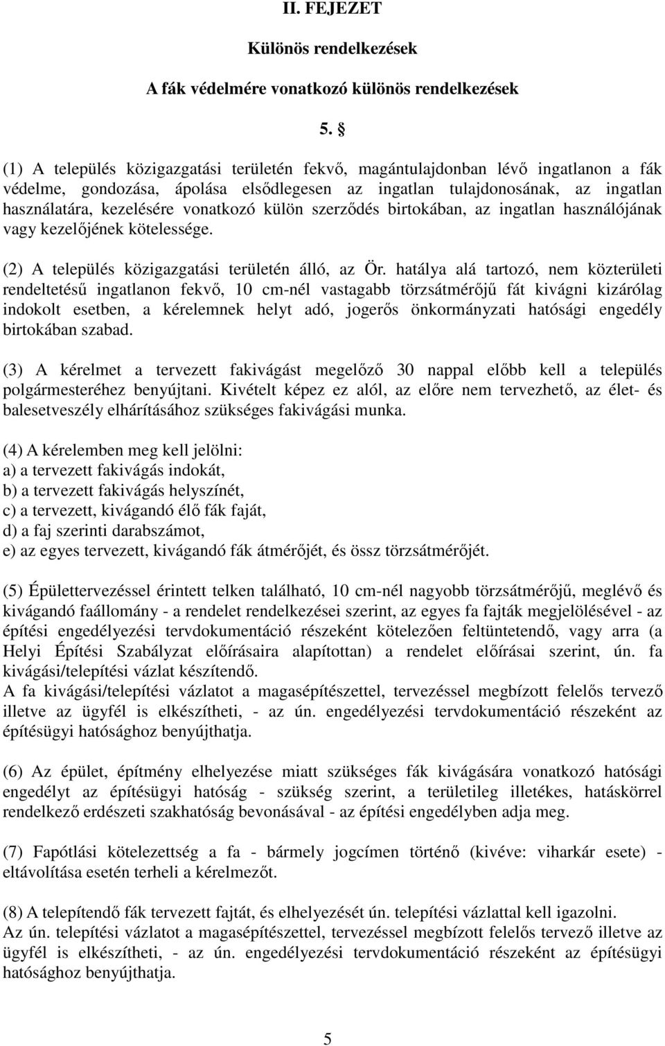 vonatkozó külön szerzıdés birtokában, az ingatlan használójának vagy kezelıjének kötelessége. (2) A település közigazgatási területén álló, az Ör.
