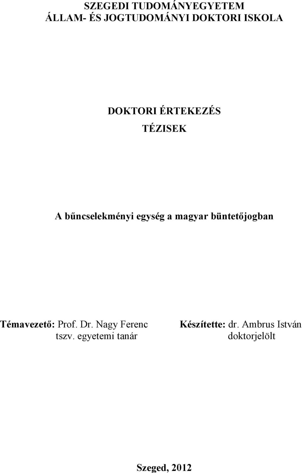 büntetőjogban Témavezető: Prof. Dr. Nagy Ferenc tszv.