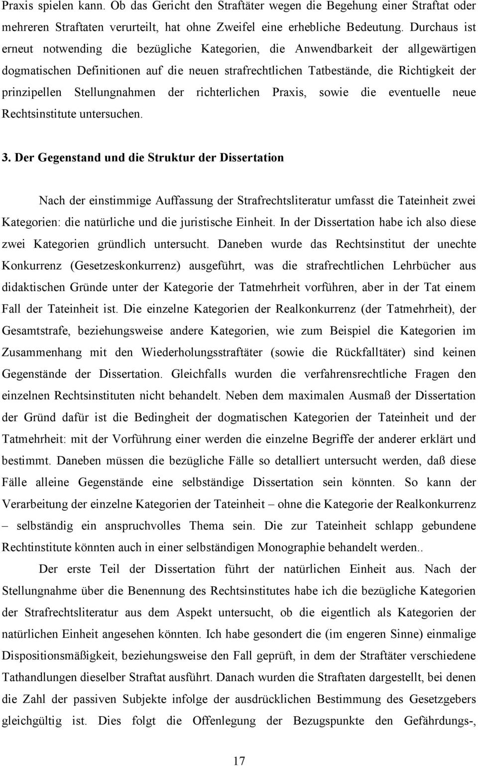 Stellungnahmen der richterlichen Praxis, sowie die eventuelle neue Rechtsinstitute untersuchen. 3.