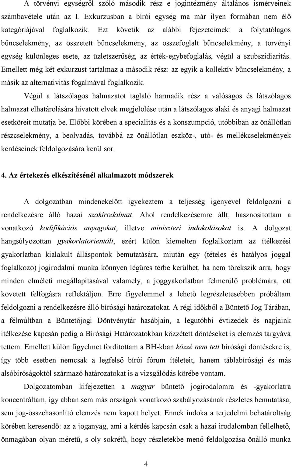 érték-egybefoglalás, végül a szubszidiaritás. Emellett még két exkurzust tartalmaz a második rész: az egyik a kollektív bűncselekmény, a másik az alternativitás fogalmával foglalkozik.