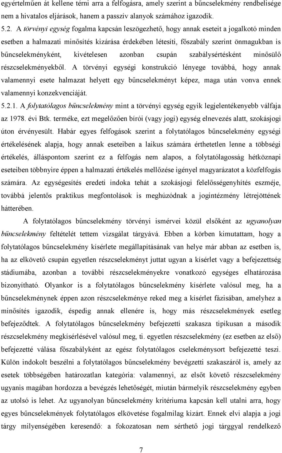kivételesen azonban csupán szabálysértésként minősülő részcselekményekből.
