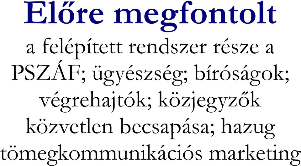 végrehajtók; közjegyzők közvetlen