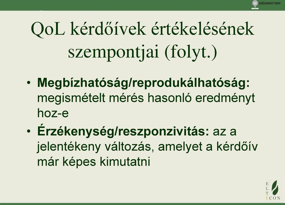 hasonló eredményt hoz-e Érzékenység/reszponzivitás: