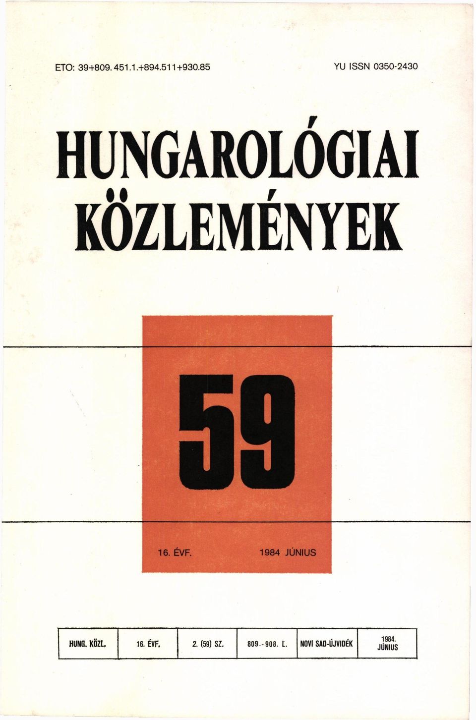 KÖZLEMÉNYEK 16. EVF. 1984 JUNIUS HUNG. KÖZL.