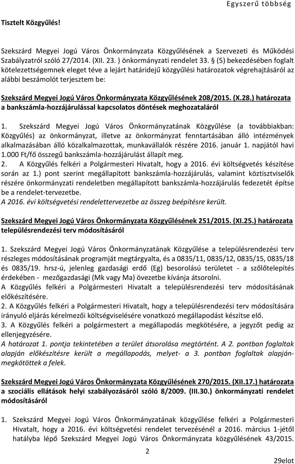 Közgyűlésének 208/2015. (X.28.) határozata a bankszámla-hozzájárulással kapcsolatos döntések meghozataláról 1.