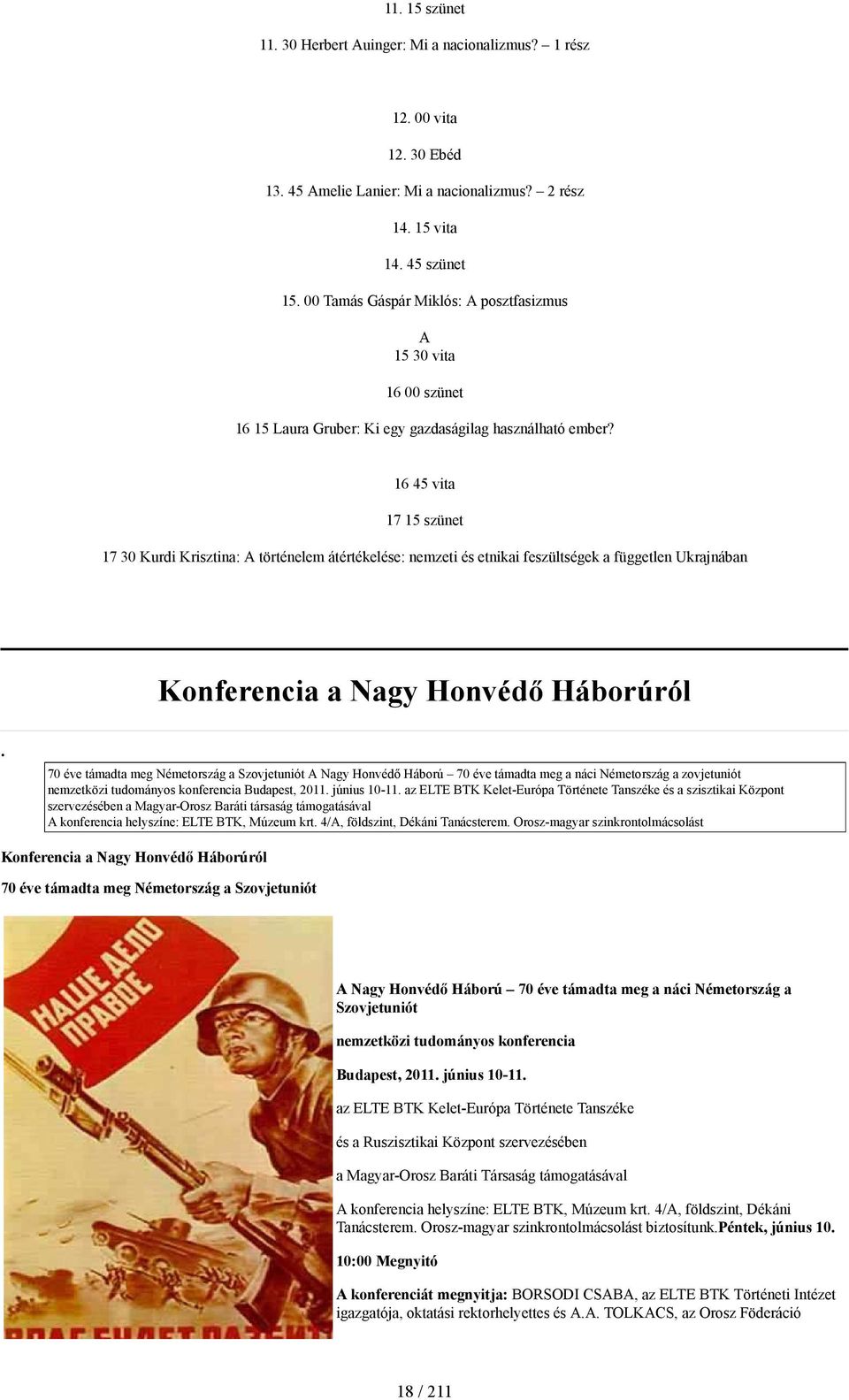 16 45 vita 17 15 szünet 17 30 Kurdi Krisztina: A történelem átértékelése: nemzeti és etnikai feszültségek a független Ukrajnában Konferencia a Nagy Honvédő Háborúról.