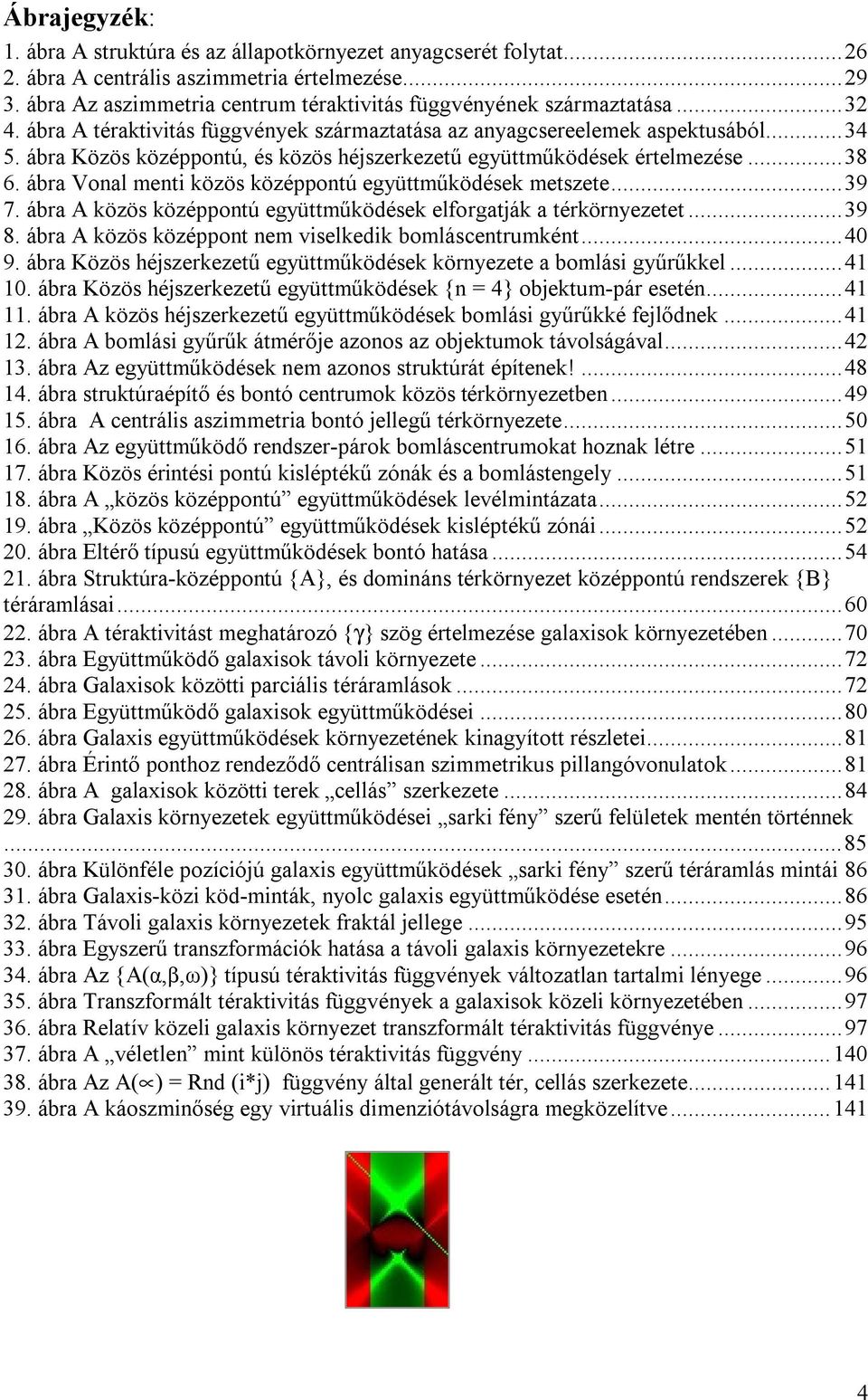 ábra Közös középpontú, és közös héjszerkezetű együttműködések értelmezése...38 6. ábra Vonal menti közös középpontú együttműködések metszete...39 7.