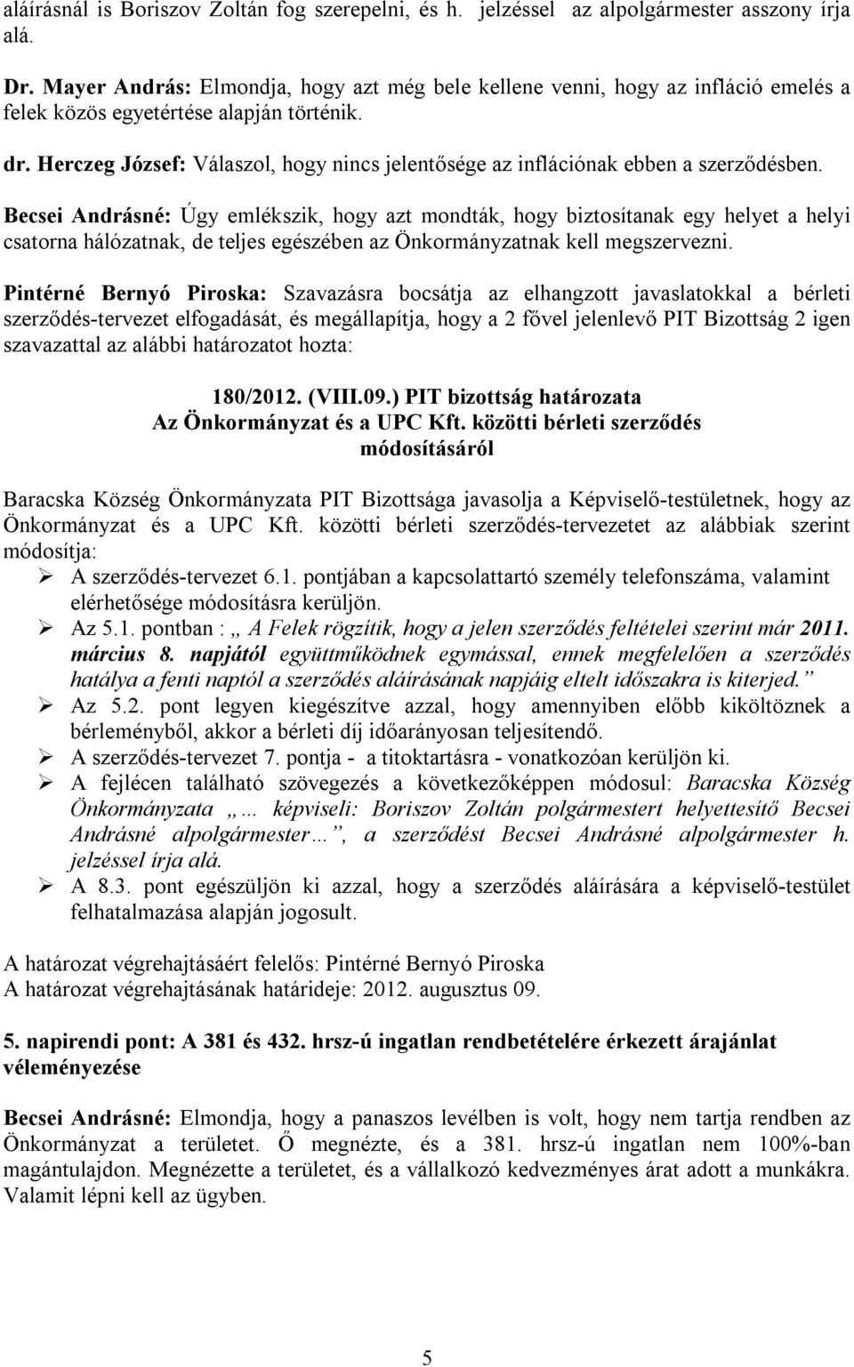 Herczeg József: Válaszol, hogy nincs jelentősége az inflációnak ebben a szerződésben.