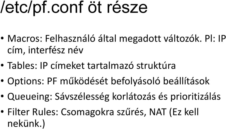 Options: PF működését befolyásoló beállítások Queueing: Sávszélesség