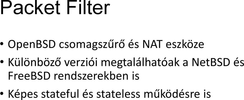 megtalálhatóak a NetBSD és FreeBSD