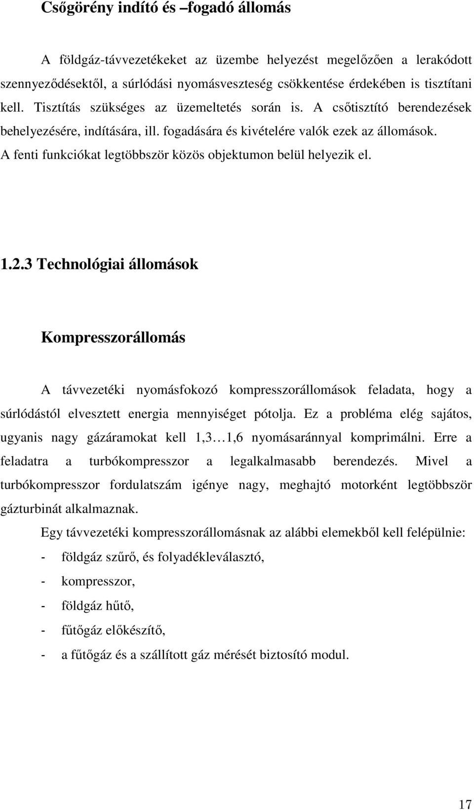 A fenti funkciókat legtöbbször közös objektumon belül helyezik el. 1.2.