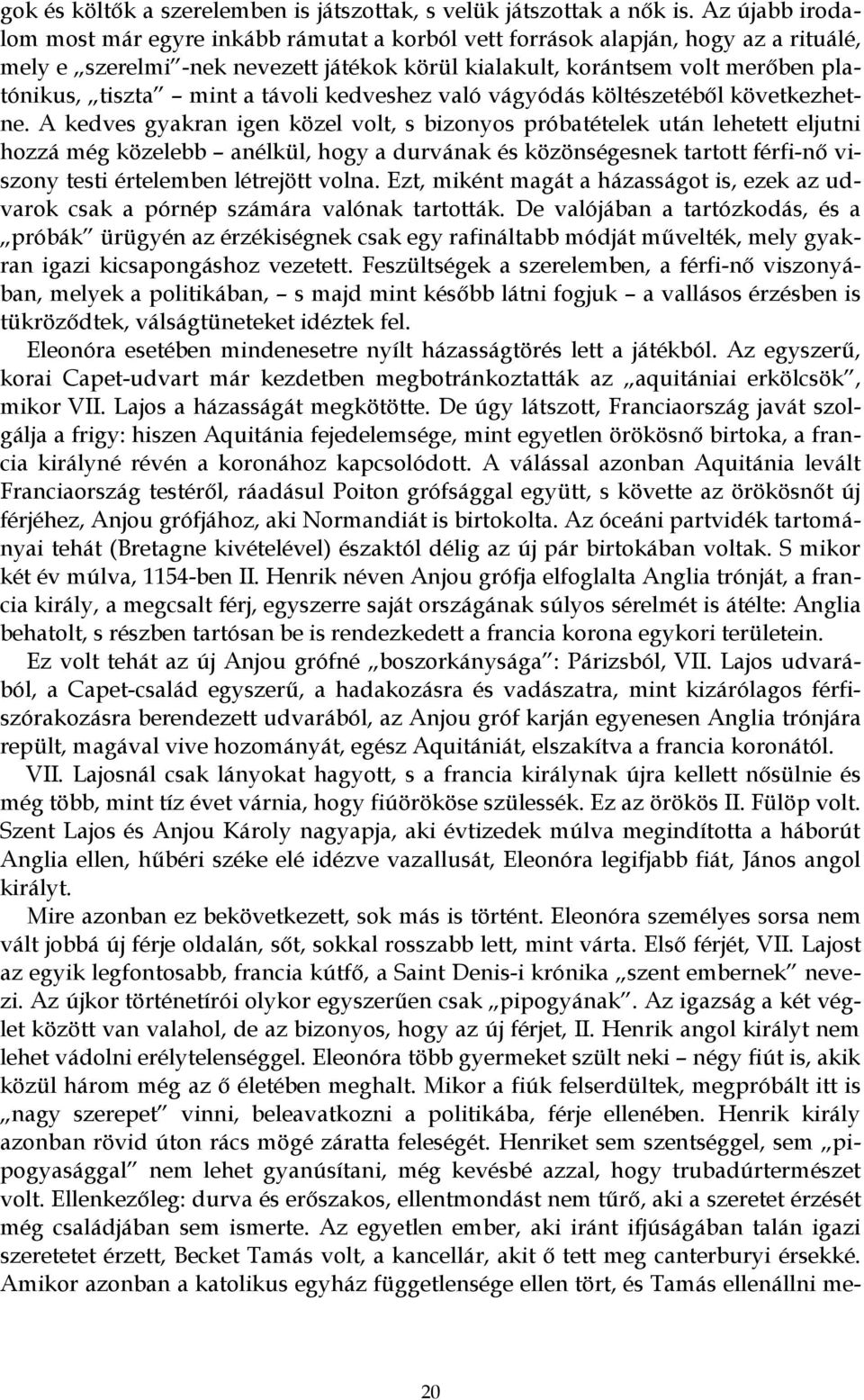 mint a távoli kedveshez való vágyódás költészetéből következhetne.
